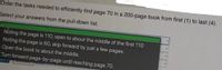 Order the tasks needed to efficiently find page 70 in a 200-page book from first (1) to last (4).
Select your answers from the pull-down list.
Noting the page is 110, open to about the middle of the first 110
Noting the page is 60, skip forward by just a few pages.
Open the book to about the middle.
Turn forward page-by-page until reaching page 70.
