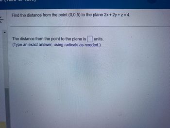 Find the distance from the point (0,0,5) to the plane 2x + 2y + z = 4.
The distance from the point to the plane is units.
(Type an exact answer, using radicals as needed.)