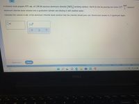 A chemist must prepare 475. mL of 1.00 M aqueous aluminum chloride (AICI,) working solution. She'll do this by pouring out some 3.37
mol
aqueous
aluminum chloride stock solution into a graduated cylinder and diluting it with distilled water.
Calculate the volume in mL of the aluminum chloride stock solution that the chemist should pour out. Round your answer to 3 significant digits.
|mL
x10
Explanation
Check
O 2022 McGraw Hill LLC. All Rights Reserved. Terms of Use Privacy Center Accessibl
80 F
Cloudy
DELL
PrtScr
Insert
Delete
PgUp
F9
F10
F11
F12
F4
F5
F6
F7
F8
F1
F2
F3
Num
Lock
$
L| %
&
Backspace
