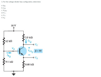 Answered: 1. For The Voltage-divider Bias… | Bartleby