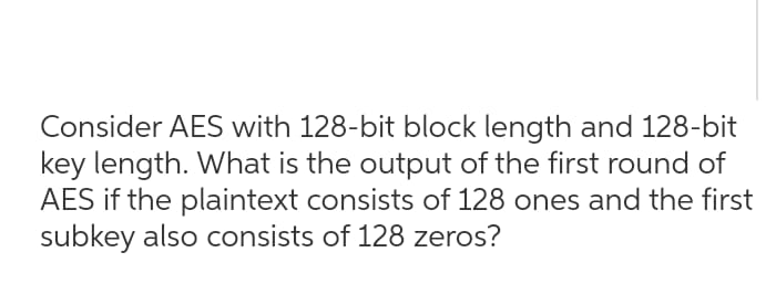 3. Suppose the key for round 0 in AES consists of 128