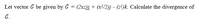 Let vector Ğ be given by Ğ = (2xz)į + (x²/2)j - (z²)k. Calculate the divergence of
G.
