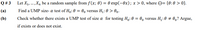 Let X1, .,Xn be a random sample from f (x; 0) = 0 exp(-0x); x> 0, where e= {0:0 > 0}.
Find a UMP size- a test of Ho: 0 = 0, versus H : 0 > 0,.
Q # 3
(a)
(b)
Check whether there exists a UMP test of size a for testing H,: 0 = 6, versus H,:0 + 0,? Argue,
if exists or does not exist.
