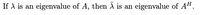 If A is an
eigenvalue of A, then A is an
eigenvalue of A#.
