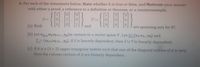 6. For each of the statements below, State whether it is true or false, and Motivate your answer
with either a proof, a reference to a definition or theorem, or a counterexample.
S:=
T:3=
0.
(a) Both
and
are spanning sets for R3.
(b) Let v1 Vk Vk+1,. Vn be vectors in a vector space V. Let S:={vv2., Vk and
T={Vk+1Vk+2,., Vn}. If S is linearly dependent, then SUTis linearly dependent.
(c) If A is a (3 x 3) upper triangular matrix such that one of the diagonal entries of A is zero,
then the column vectors of A are linearly dependent.
