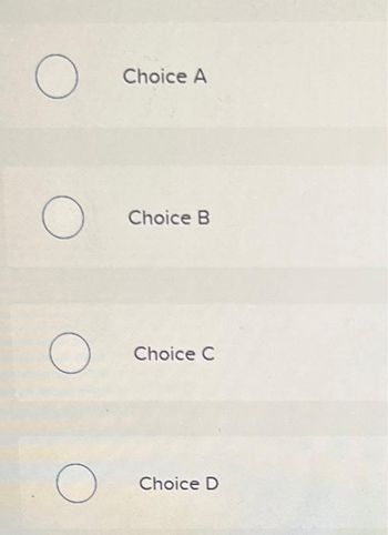 O
O
O
Choice A
Choice B
Choice C
Choice D