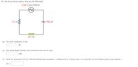 For the circuit shown below, what are the following?
(140 V)sin(120nt)
4.0 Q
450 µF
20 mH
(a) the total impedance (in )
(b) the phase angle between the current and the emf (in rad)
rad
(c) Write an expression for i(t). (Use the following as necessary: t. Assume i(t) is in amps and t is in seconds. Do not include units in your answer.)
i(t) =
