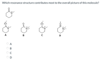 Which resonance structure contributes most to the overall picture of this molecule?
من الله
A
A
لله الله
D