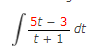 독
5t - 3
t+1
dt