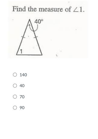 Find the measure of 21.
1
O 140
O 40
O 70
O 90
40°