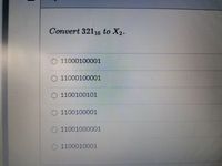 Convert 32116 to X2.
0 11000100001
0 11000100001
O 1100100101
1100100001
O 11001000001
1100010001
0 0 0 O
