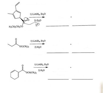 H3CH₂CH₂CO
OC(CH3)3
1) LiAlH4, Et₂O
2) D₂O
1) LiAlD4, Et₂O
2) H₂O
1) LiAlH4, Et₂O
OCH(CH3)2
2) H₂O
HD.CO
+
+