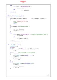 Page 2
else
if (pq->front
MAXELEMENTS - 1)
==
= 0;
else
= pq->front + 1;
return(item);
}
void cqinsert(struct queue *pq, int x)
0 && pq->rear
|| (pq->front :
if ((pq->front
{
pq->rear + 1))
3%3D
==
==
printf("\nQueue Overflow \n");
llexit(0);
return;
}
if (pq->front
{
-1) /*If queue is empty */
==
pq->front :
pq->rear =
}
else
if (pq->rear :
MAXELEMENTS - 1)/*rear is at last position of queue */
= 0;
==
pq->rear =
else
pq->rear = pq->rear + 1;
pq->items[
}
= x;
void insert(node* head, int x) {
NODEPTR p, q;
q = NULL;
for (p =
;p != NULL && x > p->data; p = p->next)
%3D
q= p;
if (q
{
/* insert x at the head of the list */
p = (NODEPTR)malloc(sizeof(_
p->data = x;
);
%3D
p->next =
head;
= p;
}
else {
p = (NODEPTR)malloc(sizeof(struct node));
p->data = x;
q->next = p;
%3D
}
}
Page 5 of 5
