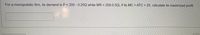 For a monopolistic firm, its demand is P 200 - 0.25Q while MR = 200-0.5Q, if its MC = ATC = 20, calculate its maximized profit
