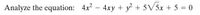 Analyze the equation: 4x – 4xy + y + 5V5x + 5 = 0
