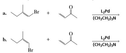 Br
L2Pd
a.
(CH3CH2)3N
b.
L,Pd
(CH3CH2)3N
Br
