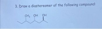 Answered: 3. Draw a diastereomer of the following… | bartleby