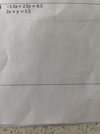 )
0 -1.5x+2.5y = 0.5
2x + y = 1.5