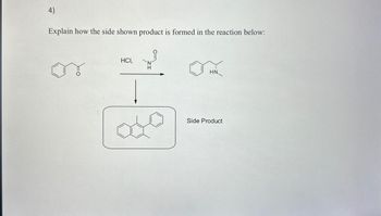 4)
Explain how the side shown product is formed in the reaction below:
HCI,
[040]
HN
Side Product