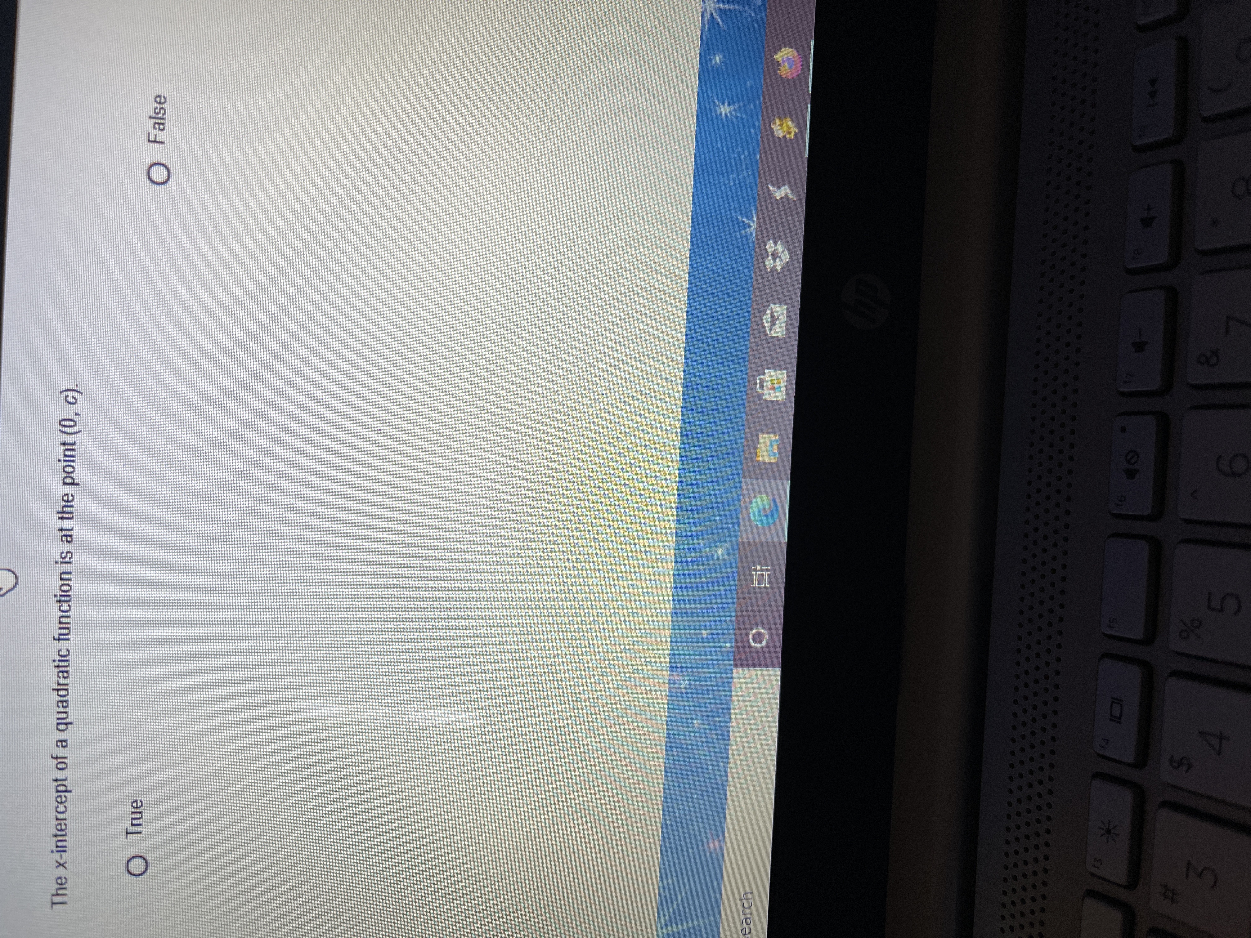 The x-intercept of a quadratic function is at the point (0, c).
O True
O False

