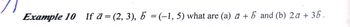 Example 10 If à = (2, 3), b = (-1, 5) what are (a) a + b and (b) 2a + 35.