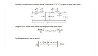 Consider the transmission line model below. Parameters R', L', G',C' are given on a per length basis.
(a.1)
G'A
C' az
Using the circuit model above, derive the telegrapher's equation below:
a v(z, t)
dz
R' i(z, t) + L'
a i(z,t)
at
The following identity may be helpful:
a
lim
f(x)
