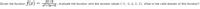 2x+6
Given the function f(x)
t6, evaluate the function with the domain values {-3, -2, 0, 2, 3}. What is the valid domain of this function?
