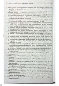 Chacter tStroteak Cost Meneaement.and Menment Accoutog
27. Management accounting produces information that helps workers, manager, and
executives in organizations make better decisions and improve their processes and
performance.
28. Internal reporting is the preparation of financial reports based on generally accepted
accounting principles
29. Accounting system is often the principal means of gathering data to aid and coordinate
the process of making the best collective operating or routine decisions in light of the
overall goals or objectives of an organiration.
30. An effective accounting system provides information only to internal managers for use
in planning and controlling routine operations and in strategic planning.
31. Data processing includes the preparation of documents (such as checks and invoices),
and the flow of the data contained in these documents through the major accounting
steps of recording, classifying, and summarizing.
32. Information generated or processed by computers is said to be free from any errors,
thus, it possesses the quality of accuracy.
33. Computers can make decisions in the sense of exercising judgment and can choose
among alternatives by following the specific instructions contained in the program.
34. Designing a good accounting system is a specialized job requiring a high degree of skill.
35. Accounting system must contain controls to achieve accuracy, reliability and efficiency.
36. Information system is
provide information for decision making.
37. Data collection via an accounting system facilitates the best collective decision making.
38. A program is a series of steps planned to carry out a certain process, such as the
preparation of a payroll.
39. Accounting machines is usually applied to mechanical or electronic equipment capable
of performing arithmetic functions and not used to produce a variety of accounting
records and reports.
40. The input in a computer-based system corresponds to the journals in a manual system.
41. One of the first steps in the development of an accounting system is the preparation of a
chart of accounts.
42. Accounting system must contain controls to achieve accuracy, honesty, and efficiency,
and speed.
43. The accuracy quality of information refers to the degree to which information is free
from error.
44. Information is said to be complete if the user could accumulate as many information as
possible.
45. Information is said to be timely if it still useful to the decision makers before a decision
has been made.
combination of hardware, software, people and events to
46. Management control systems guides the organizations in designing and implementing
strategies to achieve its objectives
47. A detector is a measuring device that identifies what is actually happening in the
being controlled.
48. Communications network is a part of cost management system that identifies the cost of
process
resources of the firms.
a fo 49. The firm's organizational structure refers to how authority and responsibility for
decision making are distributed.
50. Costs-benefits trade-offs may be considered by managers in designing management
information system.
CS Scanned with CamScanner
