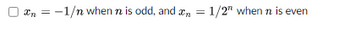 n = -1/n when n is odd, and n = 1/2" when n is even