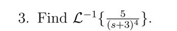 3. Find L-¹{(+53)4}.