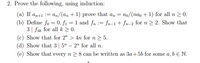 2. Prove the following, using induction:
(a) If an+1 = an/(an +1) prove that an = ao/(nao+1) for all n ≥ 0.
(b) Define fo = 0, f₁ = 1 and fn = fn-1 + fn-2 for n ≥ 2. Show that
3 fak for all k ≥ 0.
(c) Show that for 2" > 4n for n > 5.
(d) Show that 3 | 5
- 2" for all n.
(e) Show that every
n ≥ 8 can be written as 3a+5b for some a, b € N.