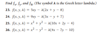 Find fr. fy, and fa- (The symbol A is the Greek letter lambda.)
23. f(x, у, 4) %3D 5xу 4(2х + у — 8)
24. f(x, у, A) %3D 9ку 1(3х — у + 7)
25. f(x, у, А) 3 х? + у? - 4(10х + 2у - 4)
26. f(x, у, А) 3D х? - у? - 4(4х — 7у - 10)
