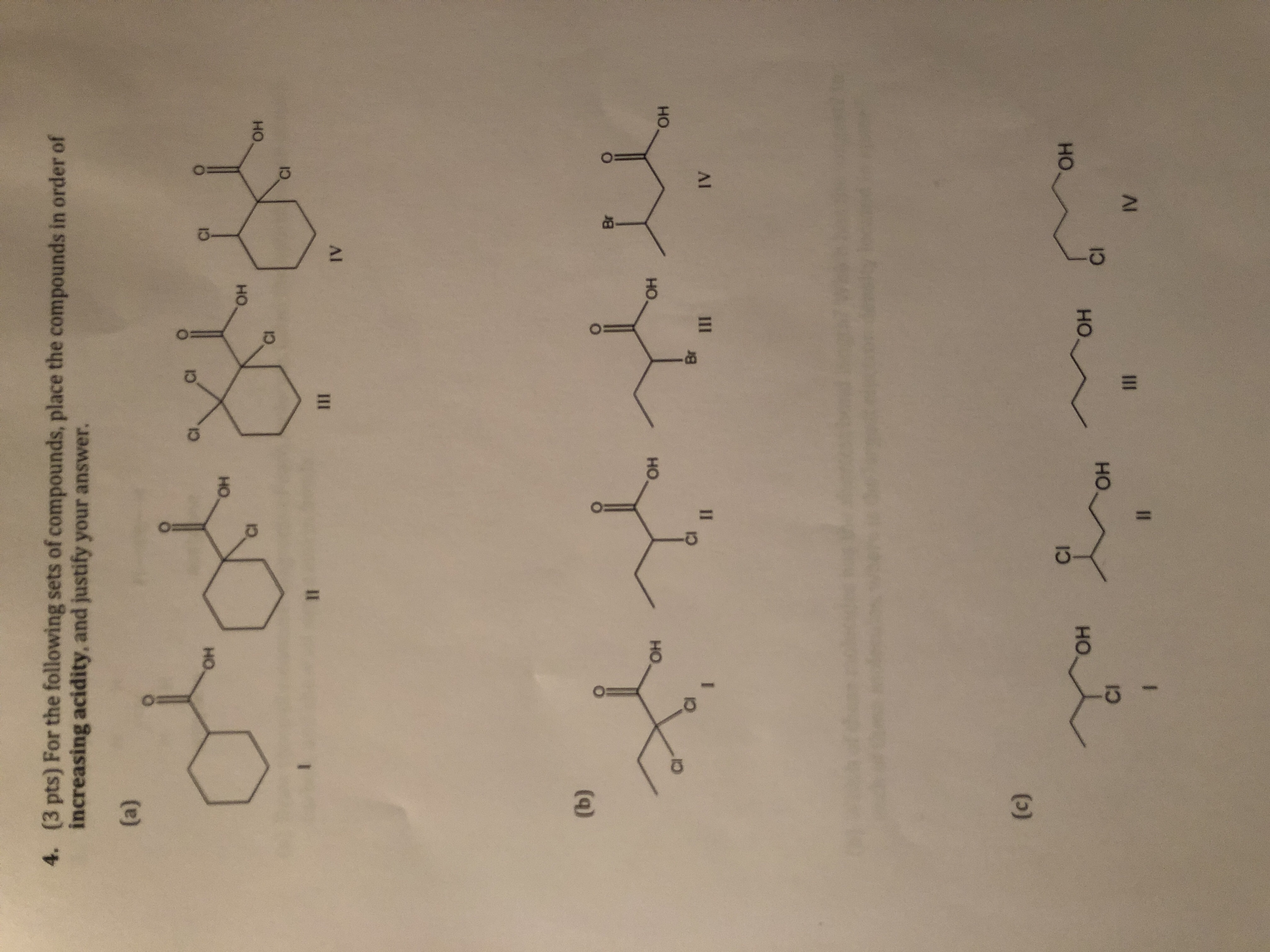 (3 pts) For the following sets of compounds, place the compounds in order of
increasing acidity, and justify your answer
4.
Cl
он
Cl
он
он
он
IV
он
он
он
он
Cil
Ci
IV
Cl
он
он
он
Ci
