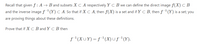 Recall that given f : A → B and subsets X C A respectively Y C B we can define the direct image f(X) C B
and the inverse image f(Y) C A. So that if X C A, then f(X) is a set and if Y C B, then f(Y) is a set; you
are proving things about these definitions.
Prove that if XC B and Y C B then
f'(XUY) = f'(X) Uƒ'(Y).
