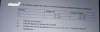 1: Two random samples taken from two normal populations yielded the following information:
Sample
Sample size
Sample variance
1
n, = 9
si = 45
s을 3D 30
n2 = 31
i.
Find the test statistic F
ii.
Find the degrees of freedom dfl and df2.
Perform the test the hypotheses Ho:o = 03 vs. H,: of # 03 at the 5% level of
significance.
iii.
