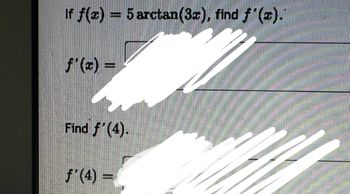 If f(x) - 5 arctan (3x), find f'(x).
man
Find f'(4).
S
50