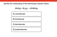 Answered: Identify The Molecularity Of The… | Bartleby