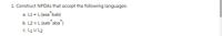 1. Construct NPDAS that accept the following languages:
a. L1 = L (aaa bab)
b. L2 = L (aab aba")
c. L1 U L2
