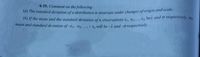 6-29. Comment on the following:
(a) The standard deviation of a distribution is invariant under changes of origin and scale.
(0) f the mean and the standard deviation ofn observations XI, X2..., x, bex and ở respectively, the
mean and standard deviation of-x),-x, ..- x, will be-x and-o respectively.
