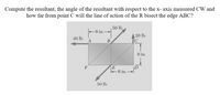 Compute the resultant, the angle of the resultant with respect to the x- axis measured CW and
how far from point C will the line of action of the R bisect the edge ABC?
50 lb
6 in.
40 lb
A
20 lb
C
В
6 in.
F
D
E
6 in.
50 lb
