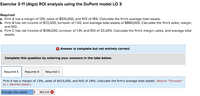 Exercise 3-11 (Algo) ROI analysis using the DuPont model LO 3
Required:
a. Firm A has a margin of 13%, sales of $510,000, and ROI of 18%. Calculate the firm's average total assets.
b. Firm B has net income of $72,00o0, turnover of 1.50, and average total assets of $880,000. Calculate the firm's sales, margin,
and ROI.
c. Firm C has net income of $136,000, turnover of 1.91, and ROI of 23.20%. Calculate the firm's margin, sales, and average total
assets.
Answer is complete but not entirely correct.
Complete this question by entering your answers in the tabs below.
Required A
Required B
Required C
Firm A has a margin of 13%, sales of $510,000, and ROI of 18%. Calculate the firm's average total assets. (Round "Turnover"
to 1 decimal place.)
Average total assets
$ 368,333
