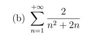 +∞
(b) >
Σ
п? + 2n
n=1
