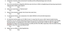 2.
Conduction is function of the environment's humidity and the airflow/exchange next to the skin.
True
False
3.
One of the amendments to Regulation 854 that came into force in 2016 is strengthening and improving requirements
regarding high visibility safety apparel.
True
False
4.
Cold stress is also known as "thermal strain".
True
False
5. Dynamic force presents a greater risk of strain than static force.
True
False
6.
In underground climate, auto compression of air adds 4-60C/km to the wet bulb temperature.
True
False
An industrial machinery gives out 112 dBA of noise 1 m away from the source, which requires double hearing
protection. You are a worker performing work for 8-hrs around the machinery and you are required to wear double
hearing protection. An earplug which has an NRR of 29 dB and an earmuff with an NRR of 31 dB. The suggested
derrating percentage of the hearing protections are 60% and 55% of the NRR, respectively. Does the double hearing
protection reduce the noise level below 85 dB?
7.
True
False
8.
Dilated eye is an effect of critical hypothermia.
True
False
