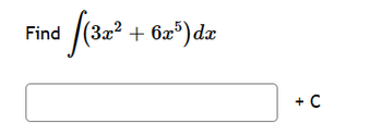 ³ [(32².
(3x² + 6x5) dx
Find
+ C