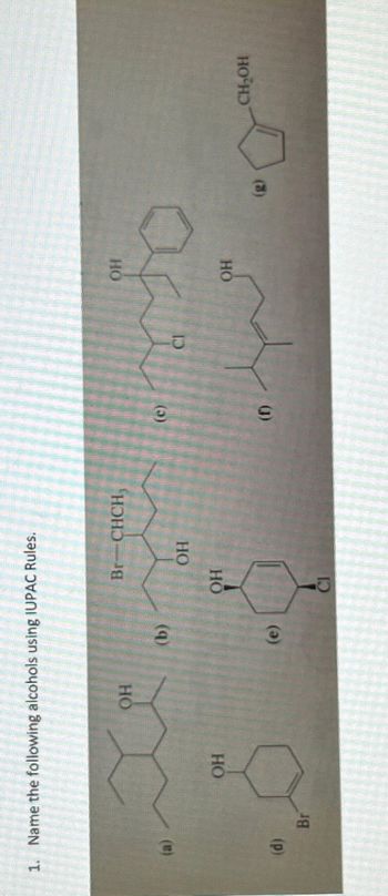 1. Name the following alcohols using IUPAC Rules.
(d)
Br
ОН
ОН
(b)
Br-CHCH,
ОН
ОН
Оо
т
(с)
(1)
ОН
ОН
we o
CH OH