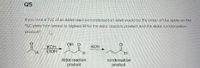 Q5
If you toak a TLC of an Aldol reaction/condensation what would be the order of the spots on the
TLC plate from lowest to highest Rf for the Aldol reaction product and the Aldol condensation
product?
O HO
КОН
KOH
ELOH
H.
Aldol reaction
condensation
product
product
