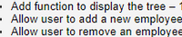 - Add function to display the tree -
- Allow user to add a new employee
Allow user to remove an employee
