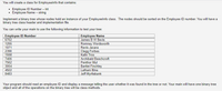 You will create a class for Employeelnfo that contains:
• Employee ID Number – int
• Employee Name – string
Implement a binary tree whose nodes hold an instance of your Employeelnfo class. The nodes should be sorted on the Employee ID number. You will have a
binary tree class header and implementation file.
You can write your main to use the following information to test your tree:
Employee ID Number
6702
1255
1071
2390
1558
7406
7562
3004
4922
8483
Employee Name
James B W Bevis
Romney Wordsworth
Revis Jacara
Clegg Forbes
Kalin Tros
Archibald Beechcroft
Penthor Mul
Bartlet Finchley
Latham Bine
Jeff Myrtlebank
Your program should read an employee ID and display a message telling the user whether it was found in the tree or not. Your main will have one binary tree
object and all of the operations on the binary tree will be class methods.
