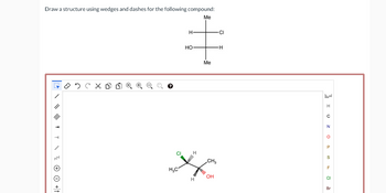 Draw a structure using wedges and dashes for the following compound:
Me
H
E\HT ZOO +t
НО
CI
H
Me
CI H
CH₂
H
H₂C
all
OH
H
I UZ OS J
H
с
N
P
F
CI
Br