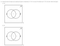 (d) Illustrate the other De Morgan's law by selecting the region(s) corresponding to (A N B)° on one copy of the diagram and ACU B° on the other. (Select all that apply.)
(AN B)°
U
A° U BC
U
